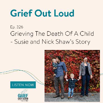 Grieving The Death Of A Child - Susie And Nick Shaw’s Story