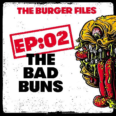 EP:02 - The Bad Buns