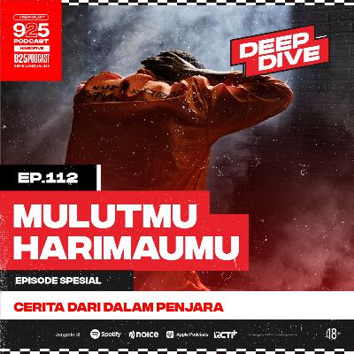 Ep.112 MULUTMU HARIMAUMU!
