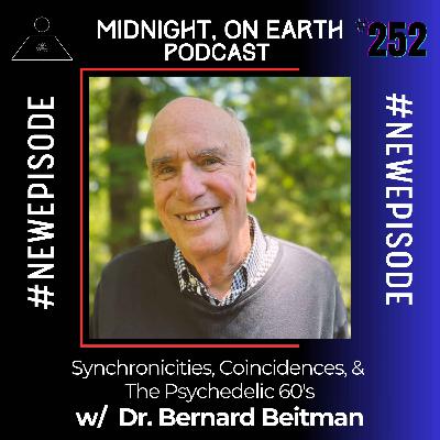 Episode 252 - Synchronicities, Coincidences, and The Psychedelic 60's w/ Dr. Bernard Beitman