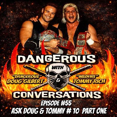 Dangerous Conversations w/Doug Gilbert & Tommy Rich Episode #55 – Ask Doug & Tommy #10 (Part One) Dangerous Conversations w/Doug Gilbert & Tommy Rich Episode #55 – Ask Doug & Tommy #10 (Part One)