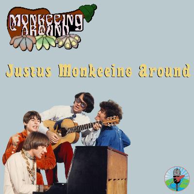 Just Us Monkeeing Around - Episode 74