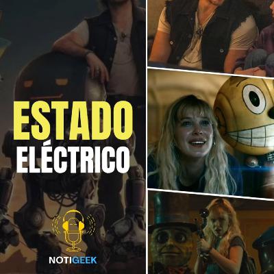 NTGK #75 “¿Qué es Estado Eléctrico? ⚡ La aventura sci-fi que va a romper todo”
