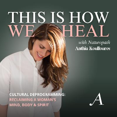 Cultural Deprogramming: Reclaiming a Woman's Mind, Body & Spirit