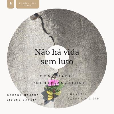 Não há vida sem luto com Ernesto Anzalone