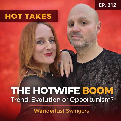 HOTTAKES - The Hotwife Boom, Trend, Evoluation or Opportunism