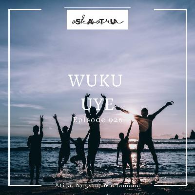 Eps 026 - Wuku Uye / Wuye