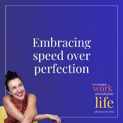 Embracing speed over perfection
