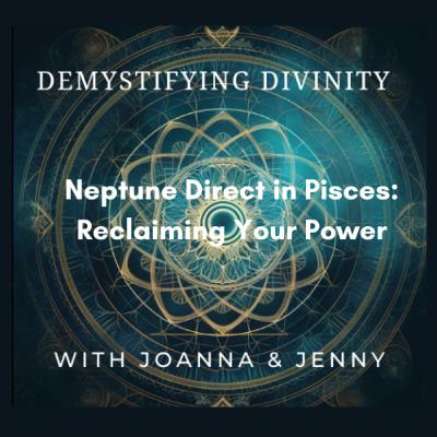 Neptune Direct in Pisces: Spiritual Disillusionment, Inner Truth & Reclaiming Your Power Neptune Direct in Pisces: Spiritual Disillusionment, Inner Truth & Reclaiming Your Power