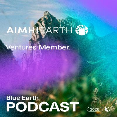Blue Earth Podcast #25 - AimHi Earth