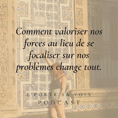 41 - Valorise nos forces au lieu de se focaliser sur nos problèmes 41 - Valorise nos forces au lieu de se focaliser sur nos problèmes