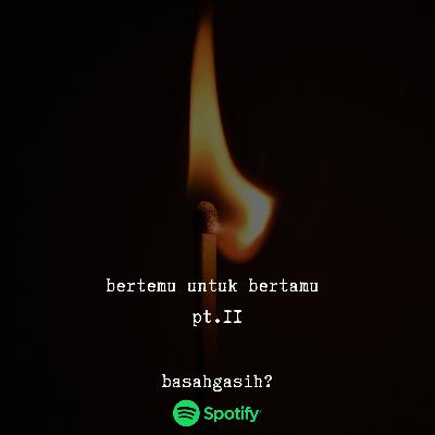 bertemu untuk bertamu pt. 2