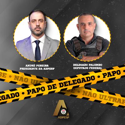 Papo de Delegado - Entrevista com Delegado Deputado Palumbo