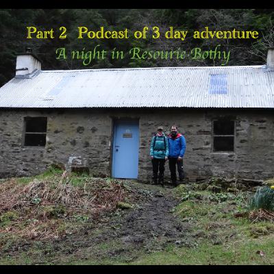 Day 2 Adventure to a Bothy in the Forest Podcast part 2