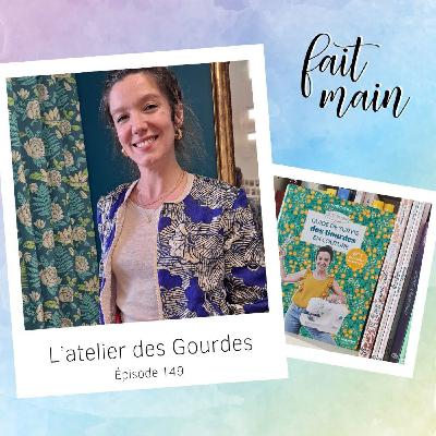 #149 L'atelier des Gourdes, 5 ans après notre 1er épisode
