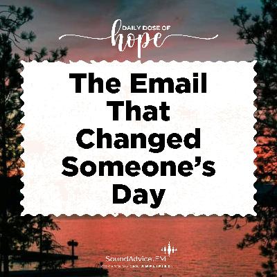 The Email That Changed Someone’s Day EP 219