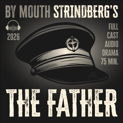 August Strindberg’s THE FATHER (2026) August Strindberg’s THE FATHER (2026)
