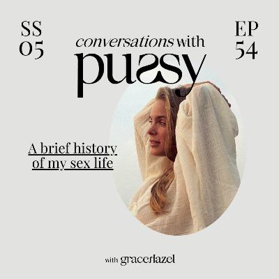 Podcast 54: A brief history of my sex life