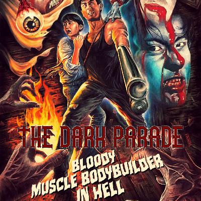The Dark Parade #39: Bloody Muscle Body Builder in Hell The Dark Parade #39: Bloody Muscle Body Builder in Hell