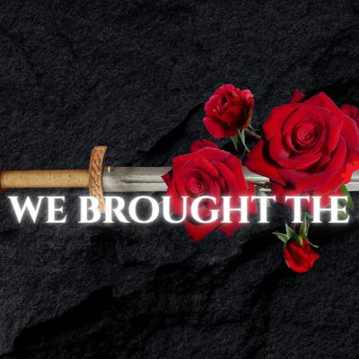 We Brought the Swords We Brought the Swords