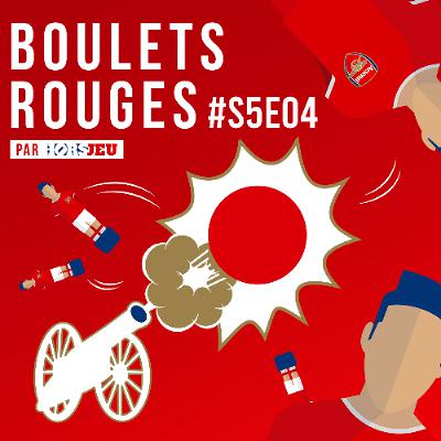 Boulets Rouges #S5E04 - Arsenal v. Nottingham Forest : Noni et Zubi
