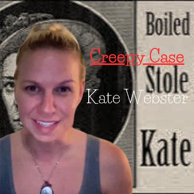 Creepy Case: Kate Webster