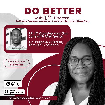 Creating Your Own Lane with Mike Norice, Art, Purpose & Healing Through Expression Creating Your Own Lane with Mike Norice, Art, Purpose & Healing Through Expression