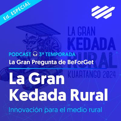 #144 Especial La Gran Pregunta · La Gran Kedada Rural (con Olatz)