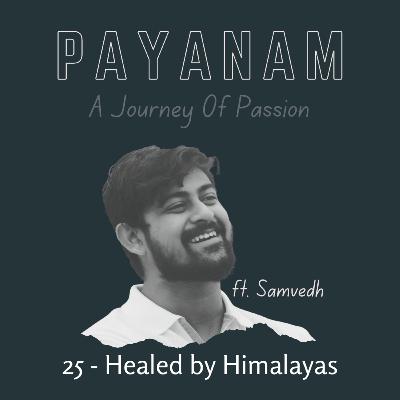 ఓ పిట్ట కథ! Payanam: Episode-25 ‘Healed by Himalayas ft. Samvedh’ ఓ పిట్ట కథ! Payanam: Episode-25 ‘Healed by Himalayas ft. Samvedh’