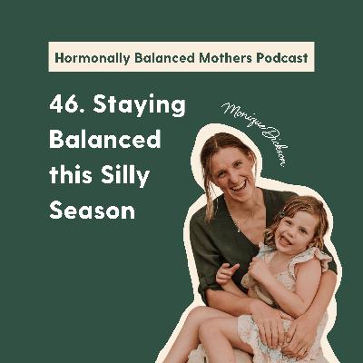 46. Staying Balanced this Silly Season