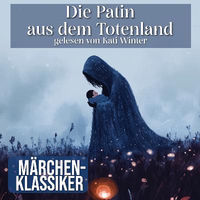 Die Patin aus dem Totenland | Entspannt einschlafen mit düsterem Märchen| Hörgeschichte