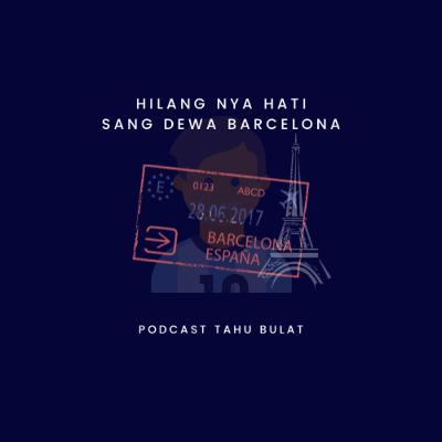#5.Hilangnya Hati Sang Dewa Barcelona #5.Hilangnya Hati Sang Dewa Barcelona