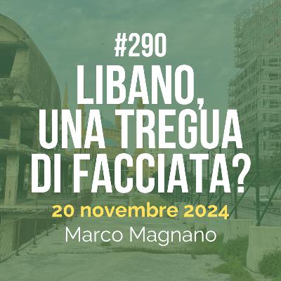 #290 - Libano, una tregua di facciata?