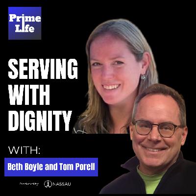 136- Serving with Dignity With Beth Boyle and Tom Porell