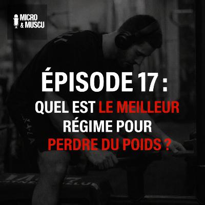 Épisode 17 : Quel est le meilleur régime pour perdre du poids ? Épisode 17 : Quel est le meilleur régime pour perdre du poids ?