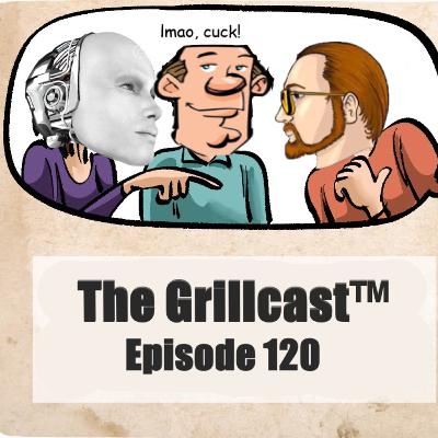 The Grillcast™ Episode 120 - Grillpocalypse Now