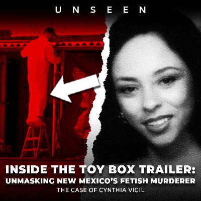 Inside the Toy Box Trailer: Unmasking New Mexico’s Fetish Murderer | The Case of Cynthia Vigil | UNSEEN