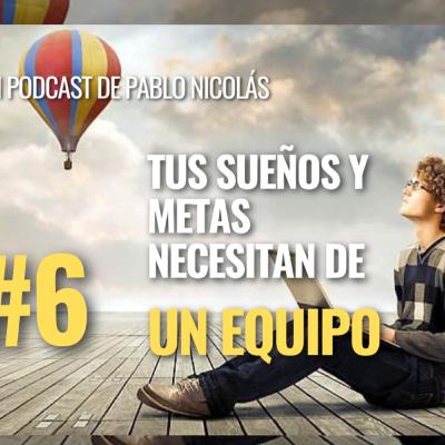 Tus sueños y metas necesitan un equipo.