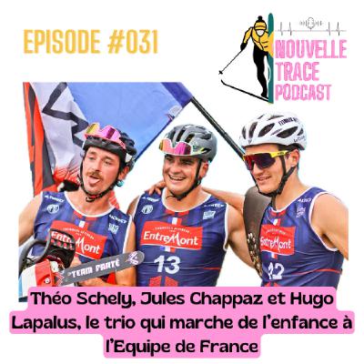 Ep #031 - C'est l'histoire de trois copains d'enfance... Théo Schely, Jules Chappaz et Hugo Lapalus