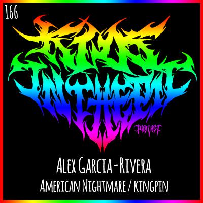 Alex Garcia-Rivera - American Nightmare, Kingpin, Mystic Valley Studio - Kids in the Pit Podcast Episode 166