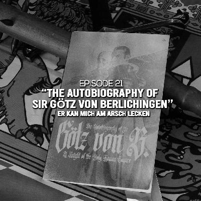 Episode 21: “The Autobiography of Sir Götz von Berlichingen” by Sir Götz von Berlichingen