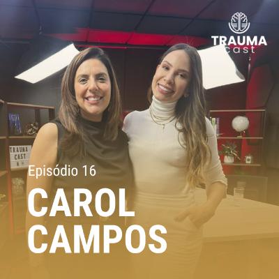 CAROL CAMPOS - TRAUMA CAST #016 - O IMPACTO DO TRAUMA NO AMBIENTE ESCOLAR