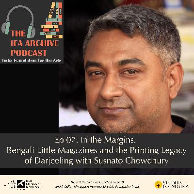 Ep 07: In the Margins: Bengali Little Magazines and the Printing Legacy of Darjeeling with Susnato Chowdhury Ep 07: In the Margins: Bengali Little Magazines and the Printing Legacy of Darjeeling with Susnato Chowdhury