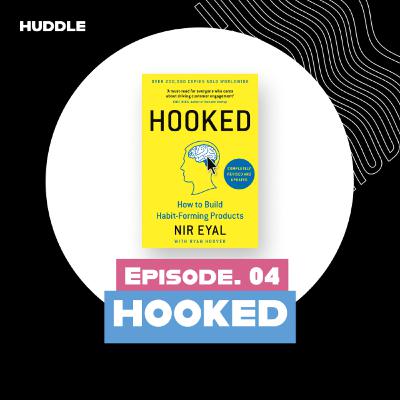 Hooked: Building Habit Forming Products - Episode 004