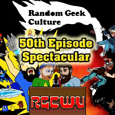 RGCWV The 50th episode spectacular!