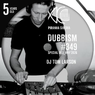 DUBBISM 5YO #349 - DJ Tom Larson
