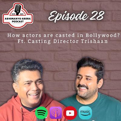 Episode 28 - Casting की REALITY | MUST WATCH ft. Casting Director Trishaan