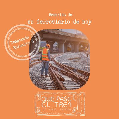 Memorias de un ferroviario de hoy_T3_E9