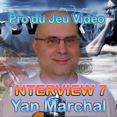 Yan Marchal Plongée dans les 🎮 Coulisses du Jeu Vidéo 7 ! 🎮