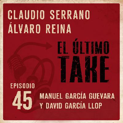 EL ÚLTIMO TAKE 1x45 - MANUEL GARCÍA GUEVARA Y DAVID GARCÍA LLOP - GENERACIONES